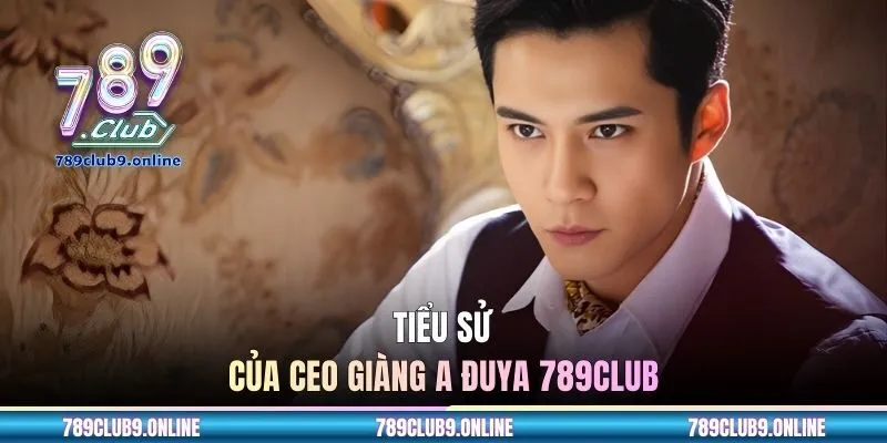 Tiểu sử của CEO Giàng A Đuya 789CLUB