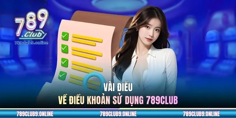 Vài điều về điều khoản sử dụng 789CLUB